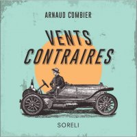 Arnaud Combier - Vents Contraires - Soreli
